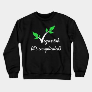 Veganish it's complicated Crewneck Sweatshirt